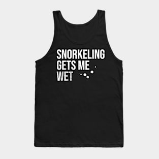 Snorkling Gets Me Wet Tank Top